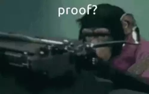 Chimpanzee with a gun asks 'proof?'